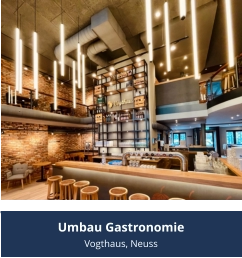Umbau Gastronomie Vogthaus, Neuss