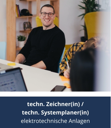 techn. Zeichner(in) / techn. Systemplaner(in) elektrotechnische Anlagen