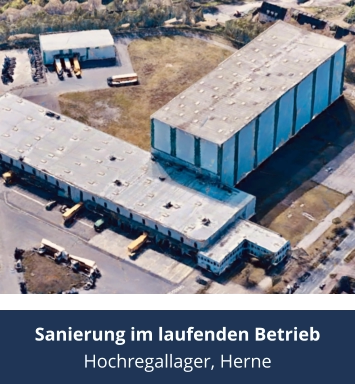 Sanierung im laufenden Betrieb Hochregallager, Herne