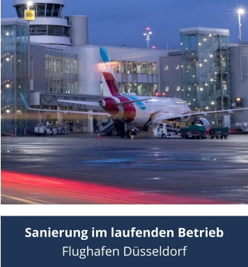 Sanierung im laufenden Betrieb Flughafen Düsseldorf