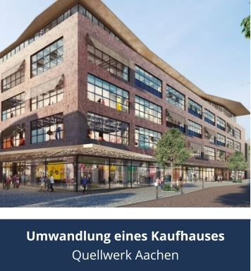 Umwandlung eines Kaufhauses Quellwerk Aachen