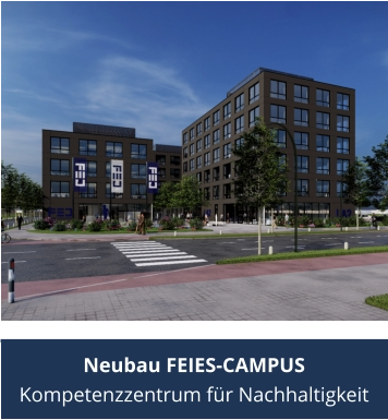Neubau FEIES-CAMPUS Kompetenzzentrum für Nachhaltigkeit