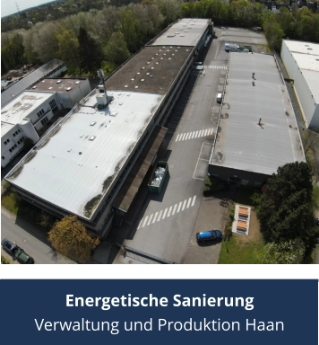 Energetische Sanierung Verwaltung und Produktion Haan