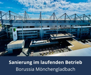 Sanierung im laufenden Betrieb Borussia Mönchengladbach
