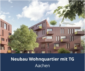 Neubau Wohnquartier mit TG Aachen