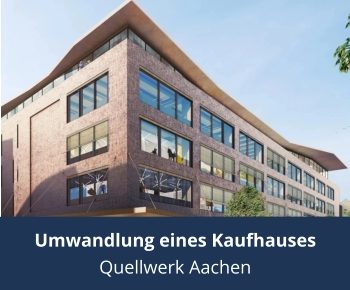 Umwandlung eines Kaufhauses Quellwerk Aachen