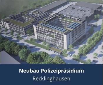 Neubau Polizeipräsidium Recklinghausen