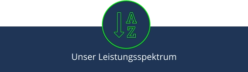 Unser Leistungsspektrum