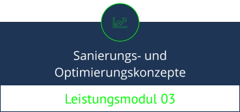 Leistungsmodul 03 Sanierungs- und Optimierungskonzepte