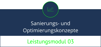 Leistungsmodul 03 Sanierungs- und Optimierungskonzepte