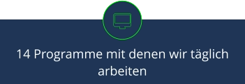 14 Programme mit denen wir täglich arbeiten