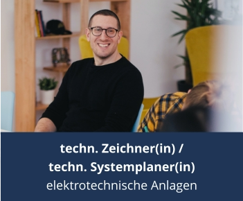 techn. Zeichner(in) / techn. Systemplaner(in) elektrotechnische Anlagen