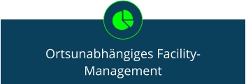 Ortsunabhängiges Facility- Management